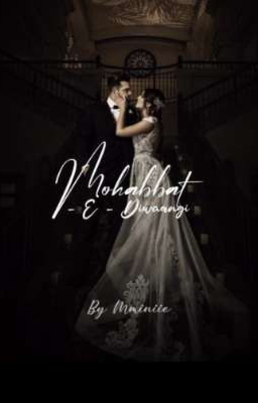 MOHABBAT-E-DIWAANGI ( Book 1) by MMiniie