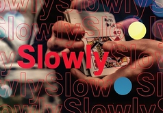 Slowlyの写真