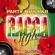 PARTY HITS R&B RAGGA STYLE Mixed by DJ RINA