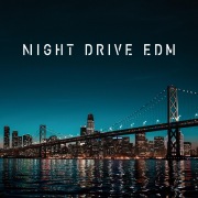 NIGHT DRIVE EDM -夜景にシンクロするオシャレBGM-