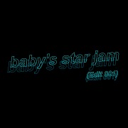 baby's star jam (Edit 001)