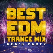 BEST EDM TRANCE MIX -Ren’s Party- mixed by DJ 恋 (DJ MIX)