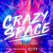 CRAZY SPACE -CLUB HITS MIX- mixed by DJ SEITI