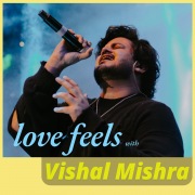 Love Feels with Vishal Mishra