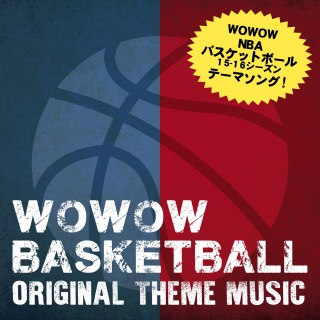 WOWOW NBA '15-'16 Season オリジナルテーマソング