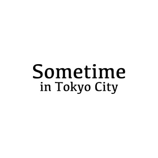 Sometime In Tokyo City