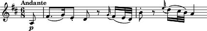 { \tempo "Andante" \time 6/8 \key d\major \partial 8 a8\p | fis'8.( g'16) e'8-. d'8 r \appoggiatura g'32 fis'16( e'32 d') | b'8-. r \appoggiatura e''32 d''16( cis''32 b') a'4 }