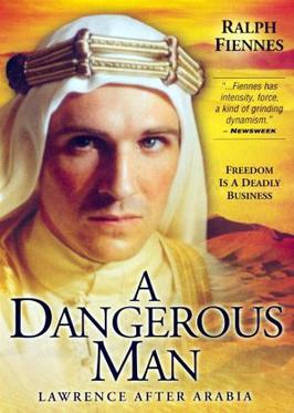 A Dangerous Man - Lawrence After Arabia.jpg