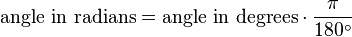  \text{angle in radians} = \text{angle in degrees} \cdot \frac {\pi} {180^\circ}