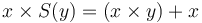 x \times S(y) = (x \times y) + x