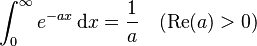 \int_{0}^{\infty} e^{-ax}\,\mathrm{d}x=\frac{1}{a} \quad (\operatorname{Re}(a)>0)