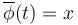 \overline{\phi}(t) = x