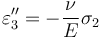 \varepsilon_3'' = -\frac{\nu}{E}\sigma_2