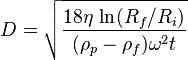  D = \sqrt{ \frac{18 \eta \, \ln(R_f/R_i)}{( \rho_p - \rho_f) \omega^2 t} } 