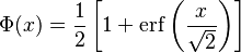  \Phi(x) = \frac12\left[1 + \operatorname{erf}\left( \frac x {\sqrt 2} \right) \right]