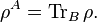 \rho^A = \operatorname{Tr}_B \rho.