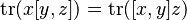 \operatorname{tr}(x[y, z]) = \operatorname{tr}([x, y]z)