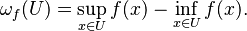 \omega_f(U) = \sup_{x\in U} f(x) - \inf_{x\in U}f(x).