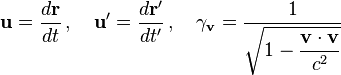 \mathbf{u} = \frac{d\mathbf{r}}{dt} \,,\quad \mathbf{u}' = \frac{d\mathbf{r}'}{dt'} \,,\quad \gamma_\mathbf{v} = \frac{1}{\sqrt{1-\dfrac{\mathbf{v}\cdot\mathbf{v}}{c^2}}}