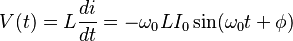 V (t) = L \frac{di}{dt}    = -\omega_0 L  I_0  \sin(\omega_0  t   +   \phi  )   \,