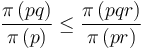 \frac{\pi \left( pq \right)}{\pi \left( p \right)}\leq\frac{\pi \left( pqr \right)}{\pi \left( pr \right)}