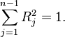 \sum_{j=1}^{n-1}R_{j}^{2}=1.