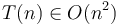 T(n)\in O(n^2) \, 