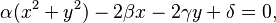 \displaystyle \alpha(x^2 + y^2) - 2\beta x - 2\gamma y + \delta = 0,