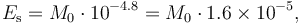 E_\mathrm{s} = M_0\cdot10^{-4.8}=M_0\cdot1.6\times10^{-5},