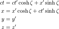 \begin{align}
  ct & = ct' \cosh\zeta + x' \sinh\zeta \\ 
   x &= x' \cosh\zeta + ct' \sinh\zeta \\
   y &= y' \\ 
   z &= z'
\end{align}