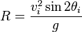 R={v_i^2\sin2\theta_i\over g}