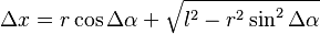 \Delta x = r \cos \Delta \alpha + \sqrt{l^2 - r^2\sin^2 \Delta \alpha} 