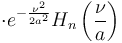 \cdot e^{-\frac{\nu^2}{2 a^2}} H_n\left(\frac \nu a \right)