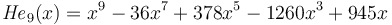 {\mathit{He}}_9(x)=x^9-36x^7+378x^5-1260x^3+945x\,