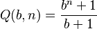 Q(b,n)=\frac{b^n+1}{b+1}