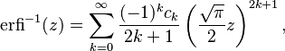 \operatorname{erfi}^{-1}(z)=\sum_{k=0}^\infty\frac{(-1)^k c_k}{2k+1}\left (\frac{\sqrt{\pi}}{2}z\right )^{2k+1}, \,\!