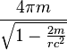 \frac{4 \pi m}{\sqrt{1 - \frac{2m}{r c^2}}} 