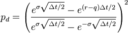  p_d = \left(\frac{e^{\sigma\sqrt {\Delta t/2}}-e^{(r - q)  \Delta t / 2}}{e^{\sigma\sqrt {\Delta t/2}}- e^{-\sigma\sqrt {\Delta t/2}}}\right)^2 \,