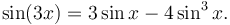 \sin(3x) = 3 \sin x - 4 \sin^3 x . \,