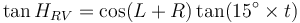 
\tan H_{RV} = \cos(L + R) \tan(15^{\circ} \times t)
