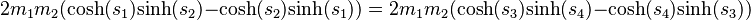  2 m_1 m_2 (\mbox{cosh}(s_1) \mbox{sinh}(s_2)-\mbox{cosh}(s_2) \mbox{sinh}(s_1)) = 2 m_1 m_2 (\mbox{cosh}(s_3) \mbox{sinh}(s_4)-\mbox{cosh}(s_4) \mbox{sinh}(s_3)) 