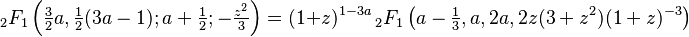 {}_2F_1 \left (\tfrac{3}{2}a,\tfrac{1}{2}(3a-1);a+\tfrac{1}{2};-\tfrac{z^2}{3} \right) = (1+z)^{1-3a} \, {}_2F_1 \left (a-\tfrac{1}{3}, a, 2a, 2z(3+z^2)(1+z)^{-3} \right )