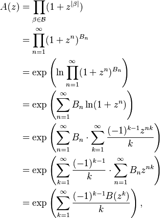 \begin{align}A(z) &{} = \prod_{\beta \in \mathcal{B}}(1 + z^{|\beta|}) \\
 &{} = \prod_{n=1}^{\infty}(1 + z^{n})^{B_{n}} \\
 &{} = \exp \left ( \ln \prod_{n=1}^{\infty}(1 + z^{n})^{B_{n}} \right ) \\
 &{} = \exp \left ( \sum_{n = 1}^{\infty} B_{n} \ln(1 + z^{n}) \right ) \\
 &{} = \exp \left ( \sum_{n = 1}^{\infty} B_{n} \cdot \sum_{k = 1}^{\infty} \frac{(-1)^{k-1}z^{nk}}{k} \right ) \\
 &{} = \exp \left ( \sum_{k = 1}^{\infty} \frac{(-1)^{k-1}}{k} \cdot \sum_{n = 1}^{\infty}B_{n}z^{nk} \right ) \\
 &{} = \exp \left ( \sum_{k = 1}^{\infty} \frac{(-1)^{k-1} B(z^{k})}{k} \right),
\end{align}