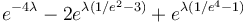 e^{-4\lambda}-2e^{\lambda(1/e^2-3)}+e^{\lambda(1/e^4-1)} \, 