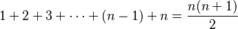 1 + 2 + 3 + \cdots + (n-1) + n = \frac{n(n+1)}{2}