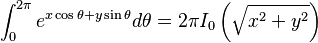 \int_{0}^{2 \pi} e^{x \cos \theta + y \sin \theta} d \theta = 2 \pi I_{0} \left( \sqrt{x^2 + y^2} \right)