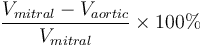 \frac{V_{mitral} - V_{aortic}} {V_{mitral}}  \times  100\%