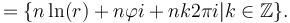  = \{ n \ln(r) + n \varphi i + nk2\pi i | k \in \mathbb{Z} \}.