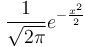 \frac{1}{\sqrt{2\pi}}e^{-\frac{x^2}{2}}