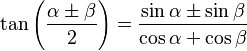  \tan\left( \frac{\alpha \pm \beta}{2} \right) = \frac{\sin\alpha \pm \sin\beta}{\cos\alpha + \cos\beta} 